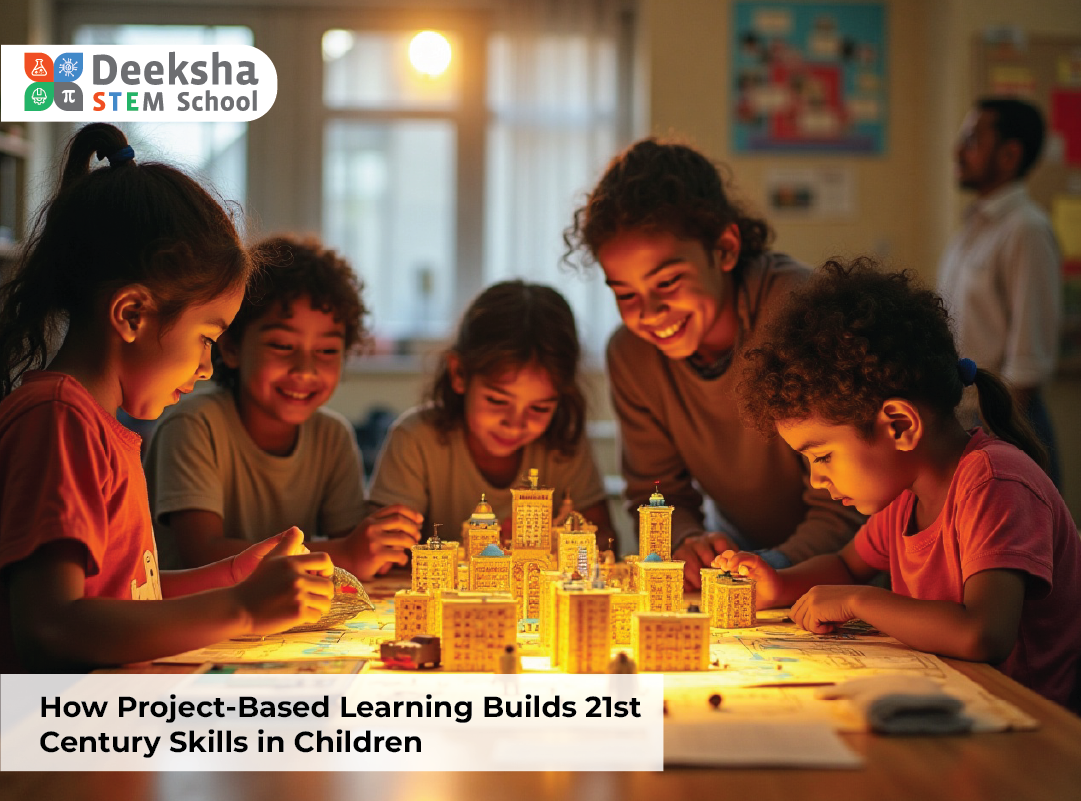 How Project-Based Learning Builds 21st Century Skills in Children