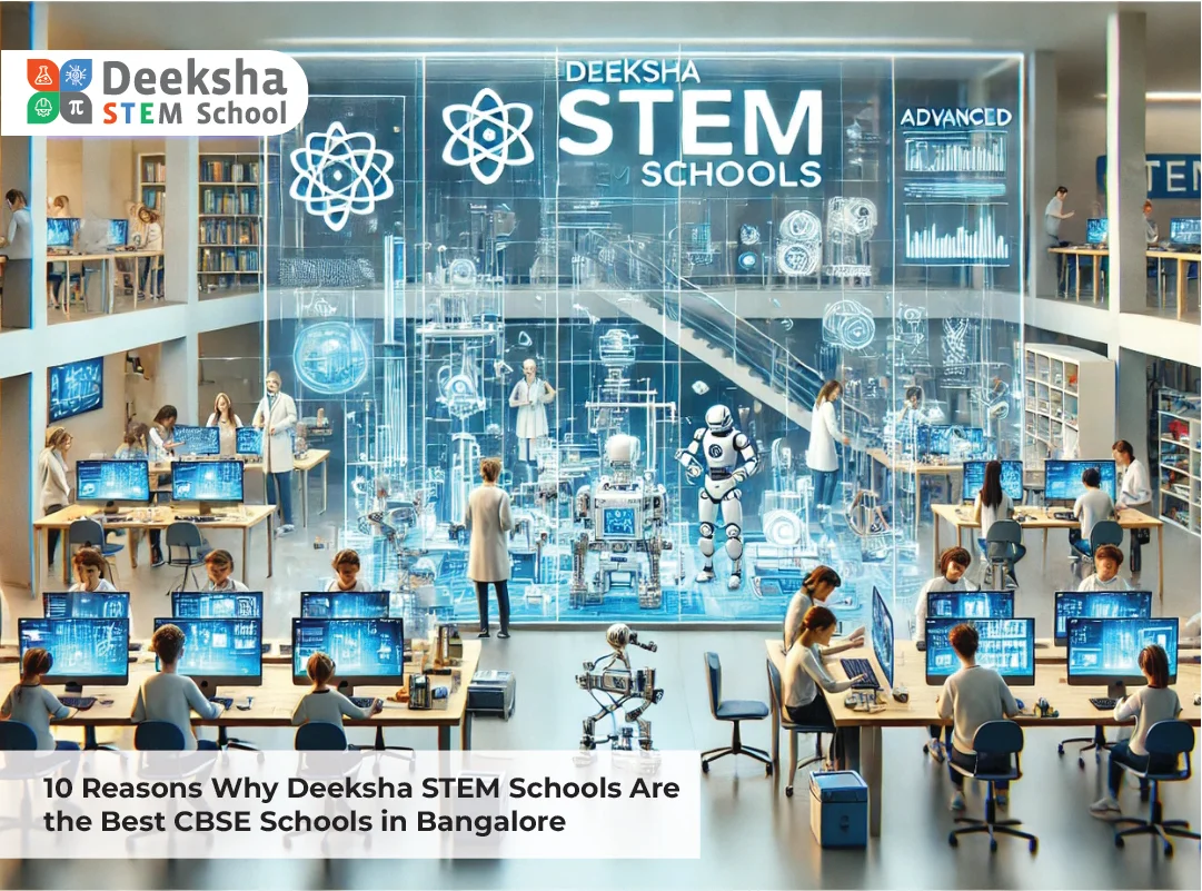 10 Reasons Why Deeksha STEM Schools Are the Best CBSE Schools in Bangalore