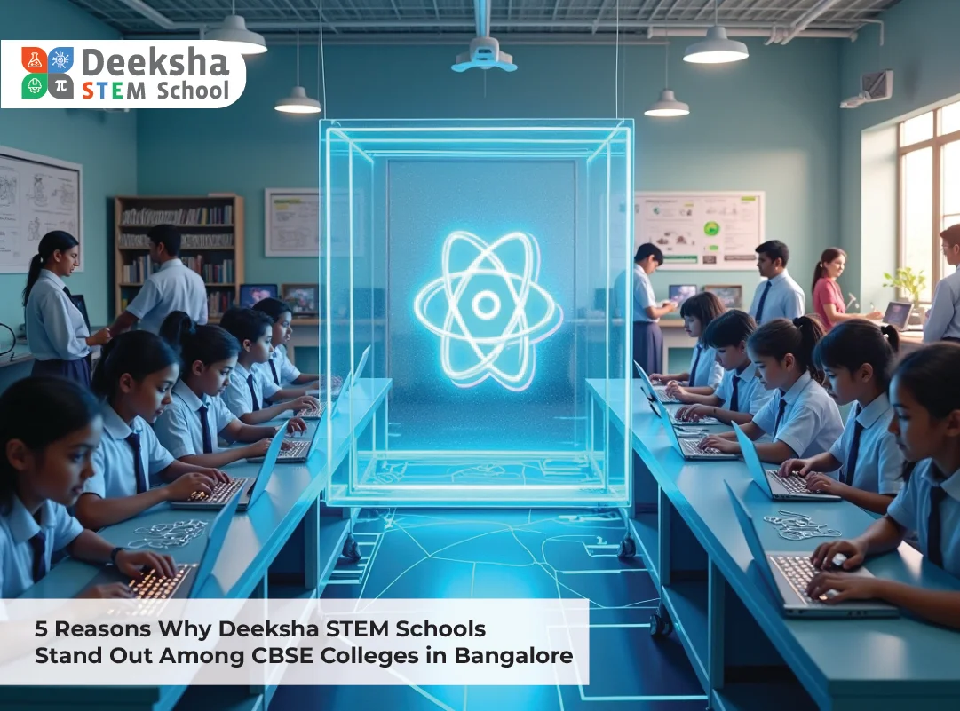 5 Reasons Why Deeksha STEM Schools Stand Out Among CBSE Colleges in Bangalore