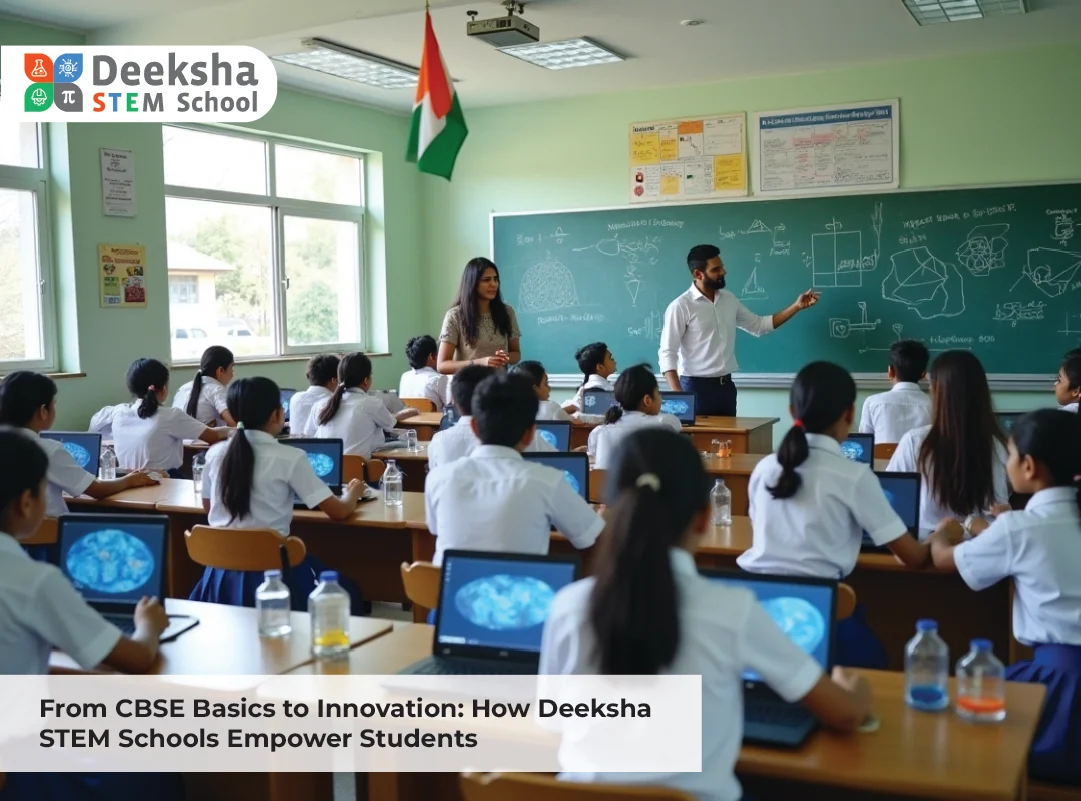 From CBSE Basics to Innovation: How Deeksha STEM Schools Empower Students