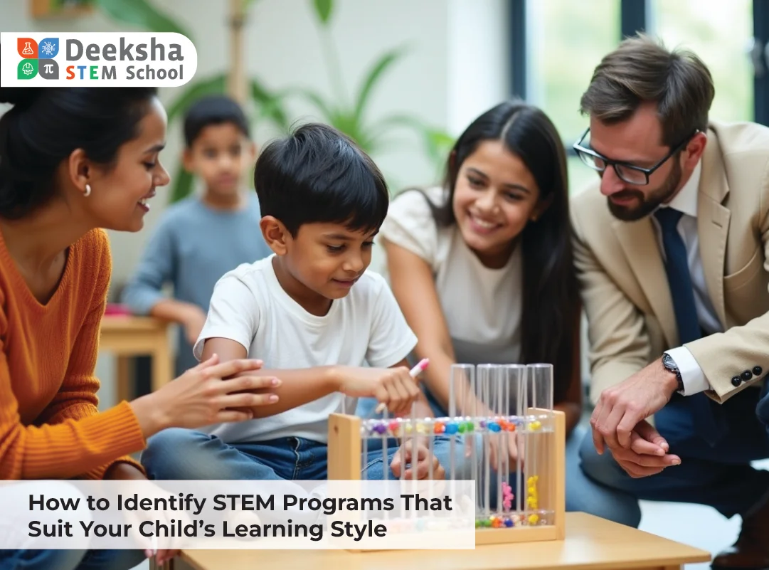 How to Identify STEM Programs That Suit Your Child’s Learning Style