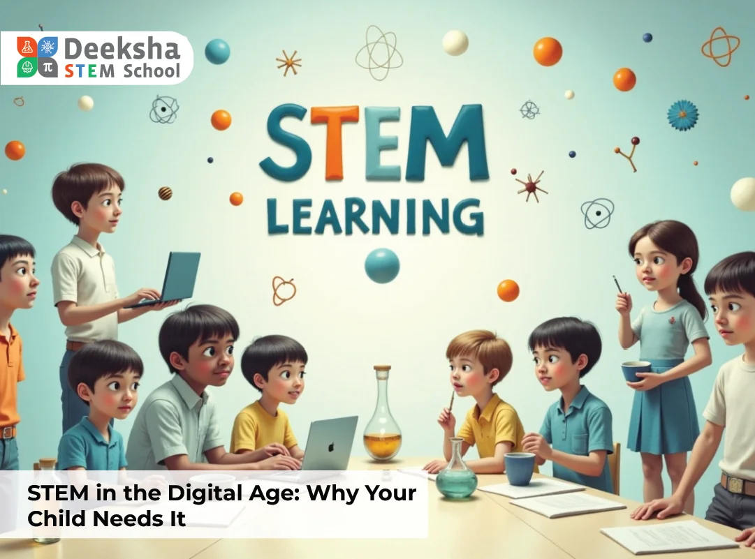 STEM in the Digital Age: Why Your Child Needs It