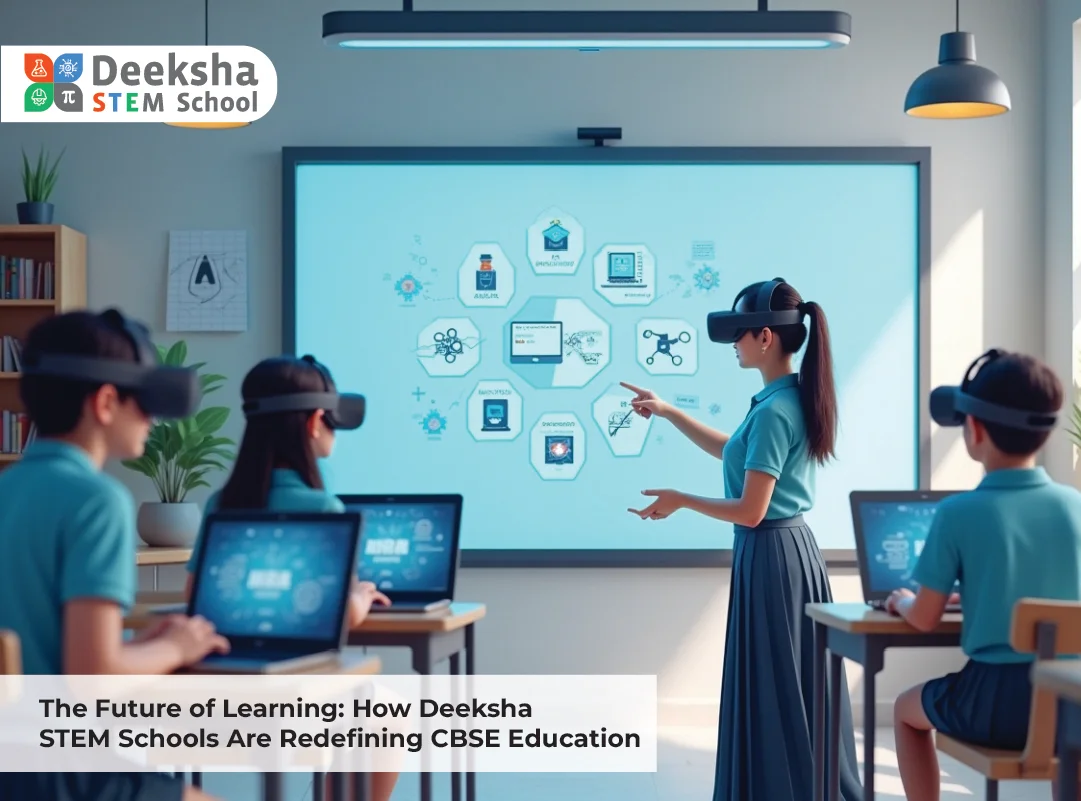 The Future of Learning: How Deeksha STEM Schools Are Redefining CBSE Education