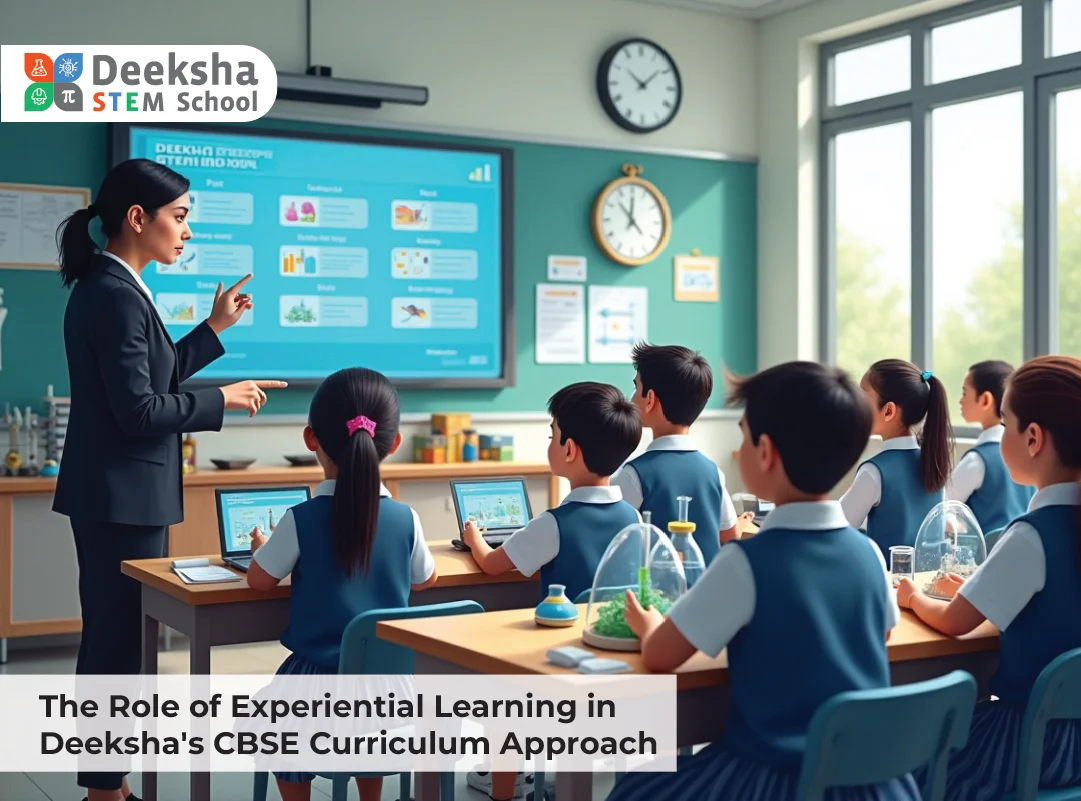 The Role of Experiential Learning in Deeksha's CBSE Curriculum Approach