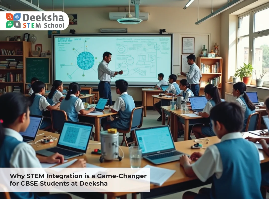 Why STEM Integration is a Game-Changer for CBSE Students at Deeksha